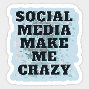 SOCIAL MEDIA MAKE ME CRAZY Sticker